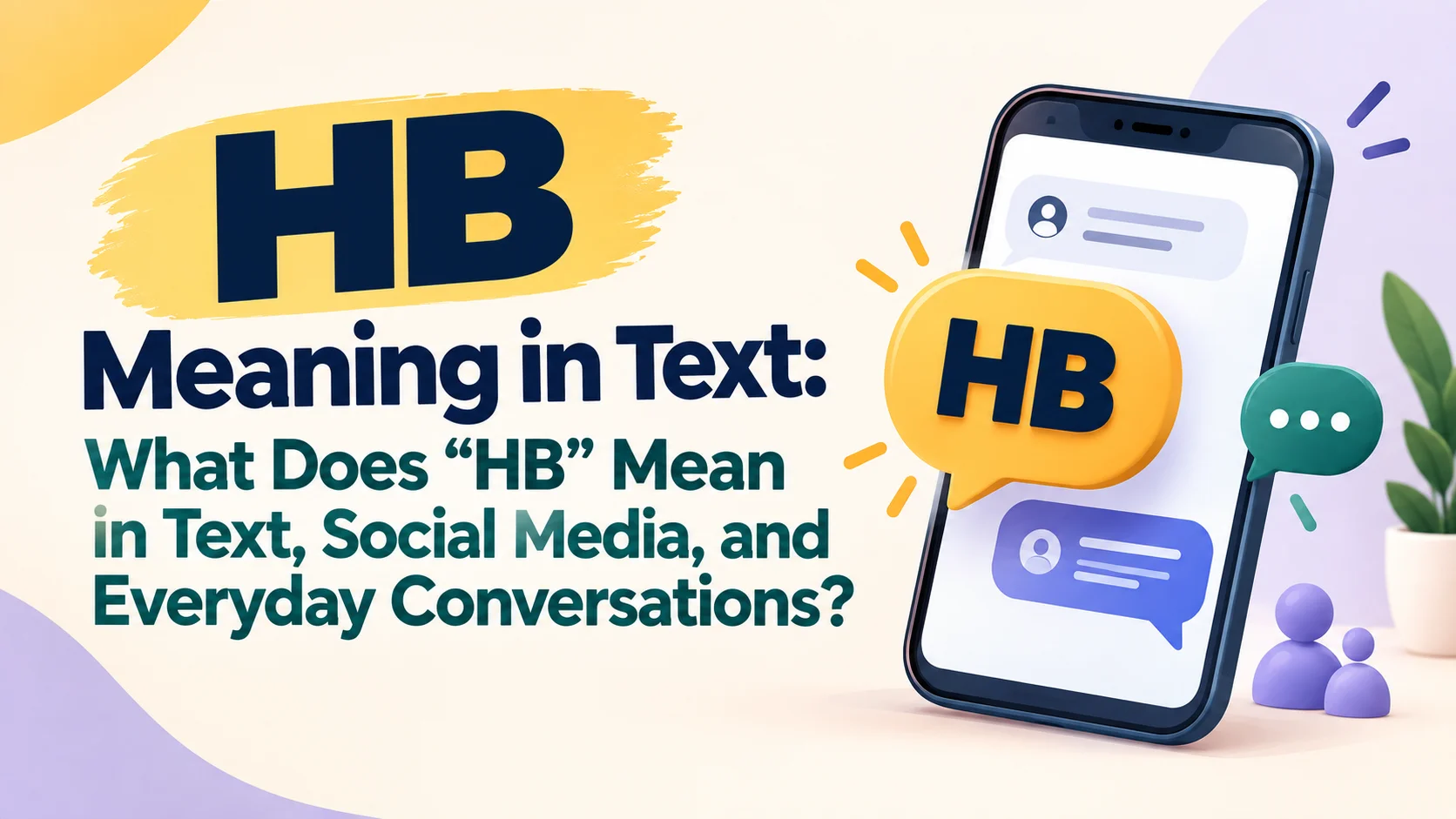 HB Meaning: What Does “HB” Mean in Text, Social Media, and Everyday Conversations?