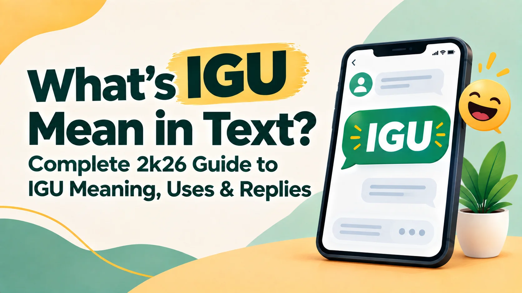 What's IGU Mean in Text? Complete 2k26 Guide to IGU Meaning, Uses & Replies